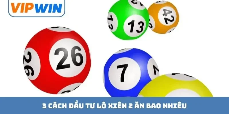3 cách đầu tư lô xiên 2 ăn bao nhiêu