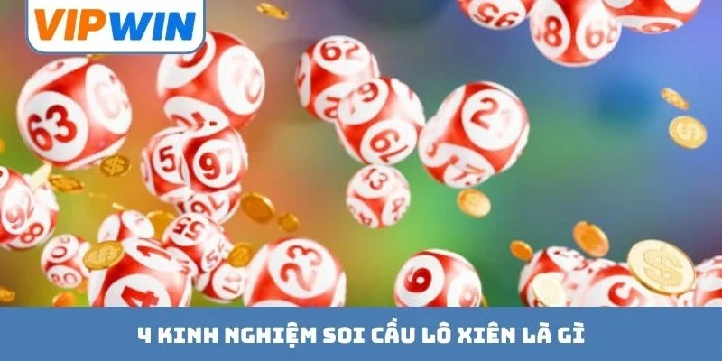 4 kinh nghiệm soi cầu lô xiên là gì