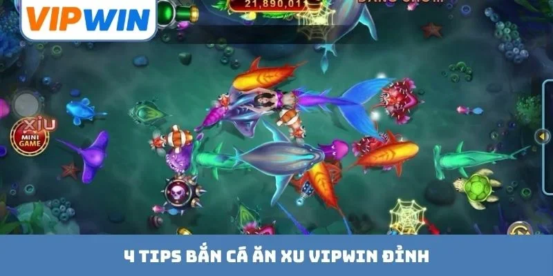 4 tips bắn cá ăn xu VIPWIN đỉnh