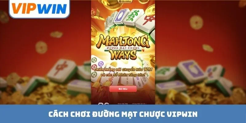 Đường Mạt Chược VIPWIN - Thỏa Sức Thể Hiện Bản Lĩnh Lớn