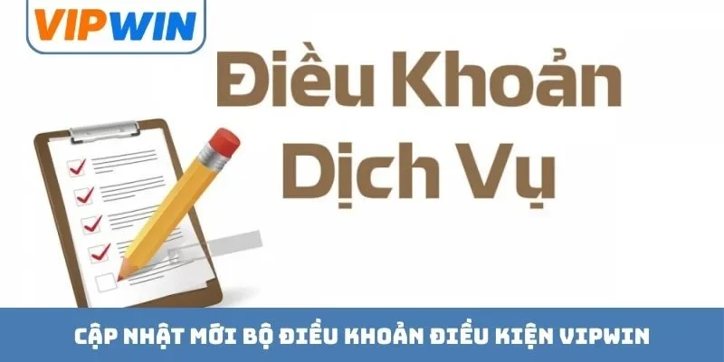 Cập nhật mới bộ điều khoản điều kiện VIPWIN