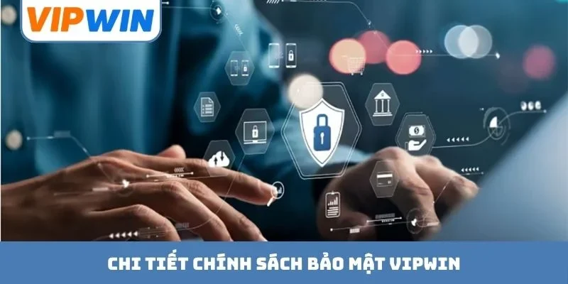 Chi tiết chính sách bảo mật VIPWIN