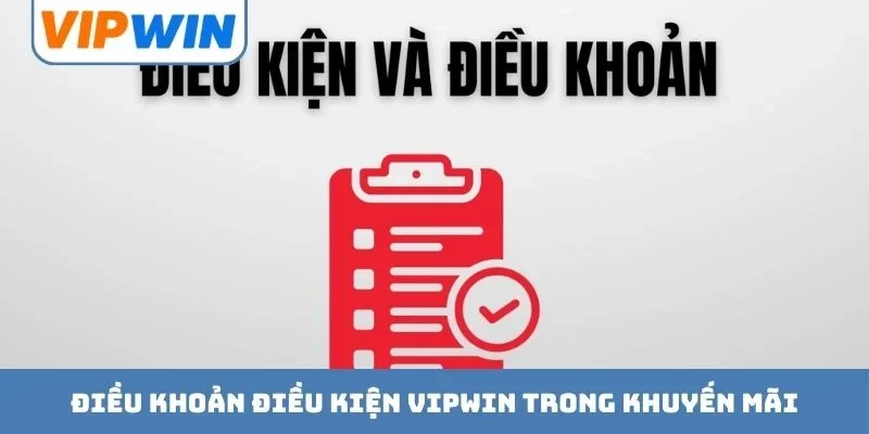 Điều khoản điều kiện VIPWIN trong khuyến mãi