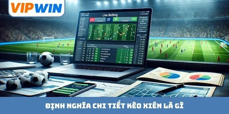 Định nghĩa chi tiết kèo xiên là gì