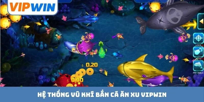 Hệ thống vũ khí bắn cá ăn xu VIPWIN