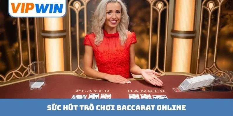 Sức hút trò chơi Baccarat online