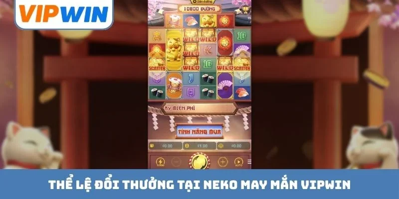 Thể lệ đổi thưởng tại Neko may mắn VIPWIN